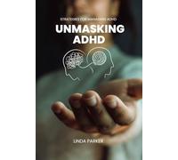 Unmasking ADHD: Strategies for managing ADHD
