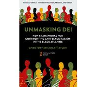 Unmasking DEI : New Frameworks for Confronting Anti-Black Racism in the Black Atlantic