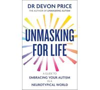 Unmasking for Life: A Guide to Embracing your Autism in a Neurotypical World