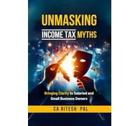 Unmasking Income Tax Myths: Bringing Clarity to Salaried and Small Business Owners
