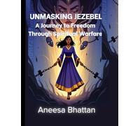Unmasking Jezebel: A Journey to Freedom Through Spiritual Warfare: 1 (Spiritual Breakthrough Series)