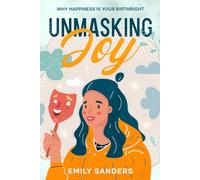 Unmasking Joy: Why Happiness Is Your Birthright