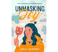Unmasking Joy: Why Happiness Is Your Birthright