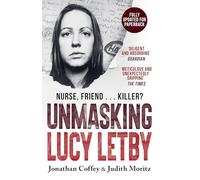 Unmasking Lucy Letby: The true story of Britain’s most unlikely serial killer