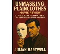 Unmasking Plainclothes:Movie review: A Critical Review of Carmen Emmi’s Film on Repression, Desire, and Truth