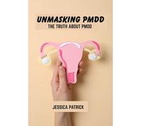 Unmasking pmdd: The truth about pmdd
