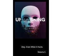 UNMASKING: Stay. Even when it hurts.