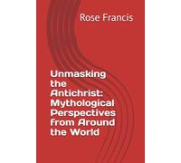 Unmasking the Antichrist: Mythological Perspectives from Around the World