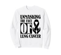 Unmasking the Face of Lung Cancer Sweatshirt