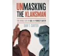 Unmasking the Klansman: The Double Life of Asa and Forrest Carter