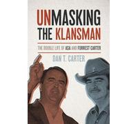 Unmasking the Klansman: The Double Life of Asa and Forrest Carter
