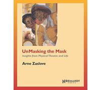 UnMasking the Mask: Insights from Physical Theatre and Life