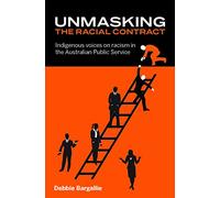 Unmasking the Racial Contract: Indigenous voices on racism in the Australian Public Service