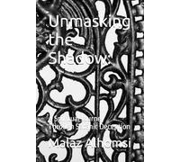 Unmasking the Shadow:: A Spiritual Journey Through Satanic Deception (Islam)