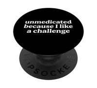 Unmedicated Because I Like A Challenge Funny Autism Humor PopSockets Adhesive PopGrip