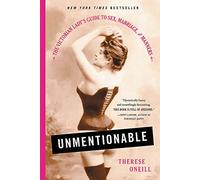 Unmentionable: The Victorian Lady's Guide to Sex, Marriage, and Manners