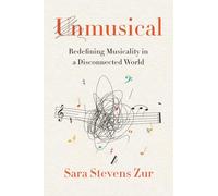Unmusical: Redefining Musicality in a Disconnected World