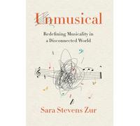 Unmusical: Redefining Musicality in a Disconnected World