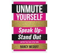 Unmute Yourself: Speak Up to Stand Out