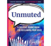 Unmuted: A Creative JourneyBook to Help You Reclaim Your Voice