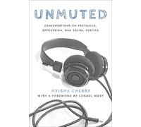 Unmuted: Conversations on Prejudice, Oppression, and Social Justice