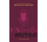 Unmuted: Leaders Discover their Voice to Speak Up and Stand Out: 1 (Lead From Within)