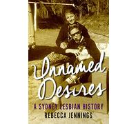 Unnamed Desires: A Sydney Lesbian History (Australian History)