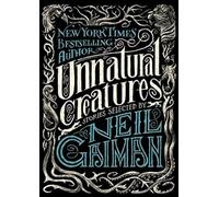 Unnatural Creatures: Stories Selected by Neil Gaiman - Paperback NEW Gaiman, Nei