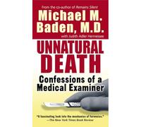 Unnatural Death: Unnatural Death: Confessions of a Medical Examiner