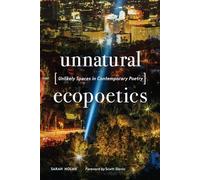 Unnatural Ecopoetics: Unlikely Spaces in Contemporary Poetry