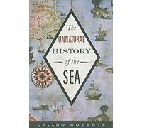 Unnatural History of the Sea (2nd, 09) by Roberts, Dr Callum [Paperback (2009)]