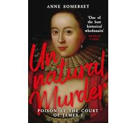 Unnatural Murder: Poison In The Court Of James I: A Gripping Historical Whodunnit for fans of MARY & GEORGE
