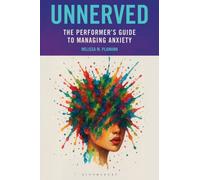 Unnerved : The Performer's Guide to Managing Anxiety
