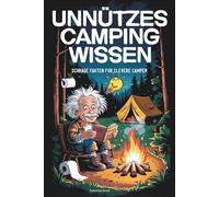 Unnützes Camping Wissen: Schräge Fakten für clevere Camper