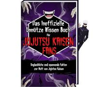 Unnützes Wissen Buch für Jujutsu Kaisen Fans - Das Jujutsu Kaisen Buch mit mehr als 200 Fakten und Trivia rund um den Jujutsu Kaisen Manga und Jujutsu Kaisen Anime - JJk Manga
