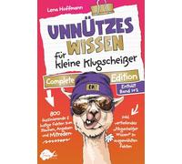Unnützes Wissen für kleine Klugscheißer - Complete Edition: 800 faszinierende & lustige Fakten zum Staunen, Angeben und Mitreden | Das perfekte Geschenkbuch für clevere Kids und neugierige Teenager
