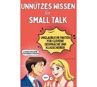 Unnützes Wissen für Small Talk: Unglaubliche Fakten für clevere Gespräche und Klugscheißer | Lustiges Geschenk für Männer & Frauen