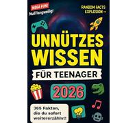 Unnützes Wissen Teenager 2026: 365 witzige & verrückte Fakten, das ultimative Geschenkbuch zum Staunen, Lachen & Angeben!