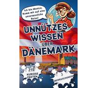 Unnützes Wissen über Dänemark - Der andere Reiseführer: Geniale und lustige Fakten für Fans, Träumer und Urlauber - Lerne Dänemark kennen, wie du es noch nie gesehen hast