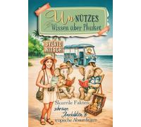 Unnützes Wissen über Phuket: Skurrile Fakten, schräge Anekdoten und tropische Absurditäten