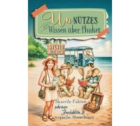 Unnützes Wissen über Phuket: Skurrile Fakten, schräge Anekdoten und tropische Absurditäten