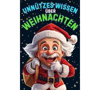 Unnützes Wissen über Weihnachten: Kuriose Fakten, historische Bräuche & überraschende Geschichten aus aller Welt