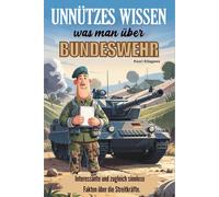 Unnützes Wissen was man über Bundeswehr: Interessante und zugleich sinnlose Fakten über die Streitkräfte