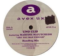 UNO CLIO FEATURING MARTINE MC CUTCHEON - ARE YOU MAN ENOUGH 12 INCH (12" SINGLE) UK AVEX UK 1995 (Katalog-Nummer:AVEXT14)