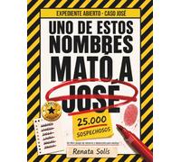 Uno de Estos Nombres Mató a José: Un libro-juego de misterio y deducción para adultos (Expediente Abierto 1)