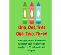 Uno, Dos, Tres, One, Two, Three 1,2,3 Learn sight words as you count and color your way through numbers 1-20 in Spanish and English: Bilingual ... Numbers, Shapes, and Animals Ages 2-4 Espanol