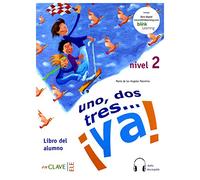 Uno, dos tres...Ya!: Libro del alumno + audio (downloadable) 2 - A2