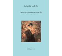 Uno, nessuno e centomila: (Edizione originale integrale)