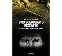 Uno sciagurato riscatto: La triste epopea del Mostro di Firenze