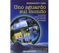 Uno sguardo sul mondo. La politica internazionale fra crescita e sviluppo